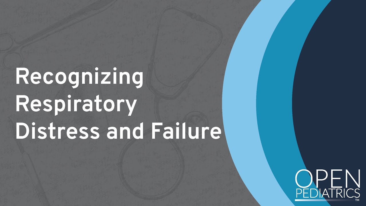 Recognizing Respiratory Distress and Failure by M. Kleinman | OPENPediatrics