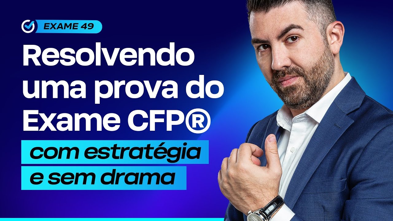 Resolvendo uma prova do CFP® com estratégia e sem drama [Semana da Aprovação 15]
