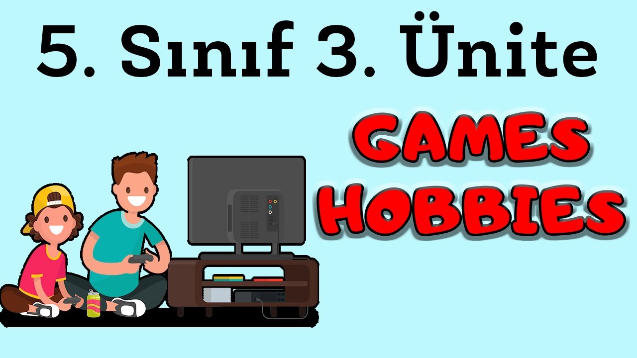 5.Sınıf İngilizce 3.Ünite Games And Hobbies Konu Anlatımı Ve Kelimeleri (Animasyonlu Anlatım)