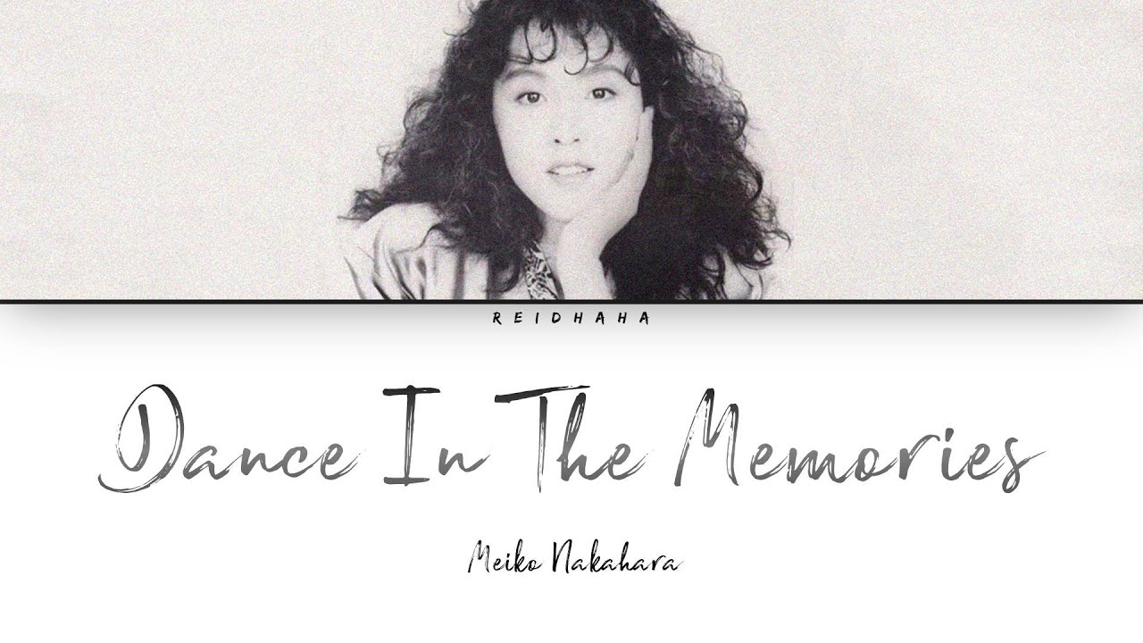 Meiko Nakahara (中原めいこ) - Dance in the memories [Lyrics Eng/Rom/Kan]