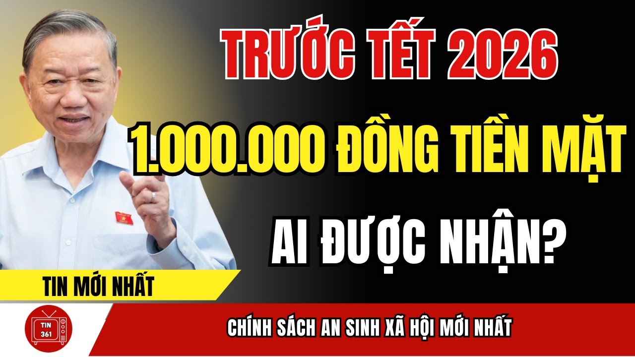 Trước Tết 2026 Ai Được Nhận 1.000.000 Đồng Tiền Mặt Trước 15/12 Âm Lịch 7 Nhóm Cần Biết | tin tức
