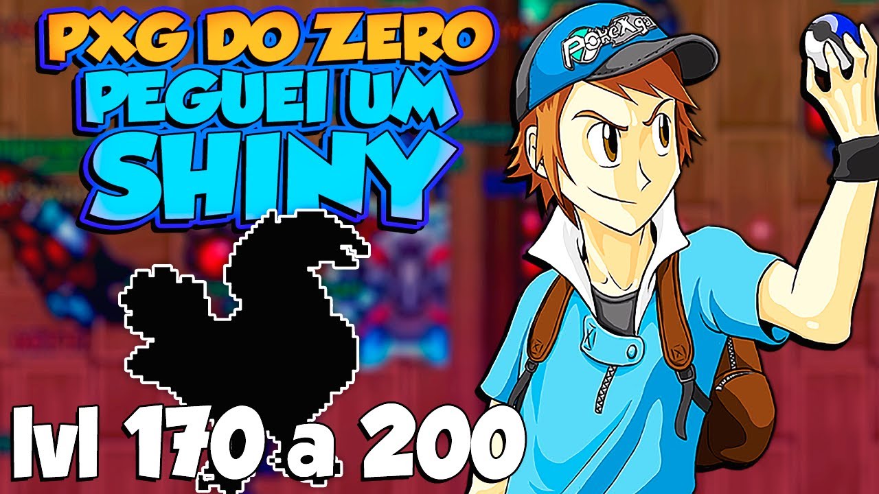 PXG DO ZERO #5 PEGUEI UM SHINY  - DO LEVEL 170 AO 200