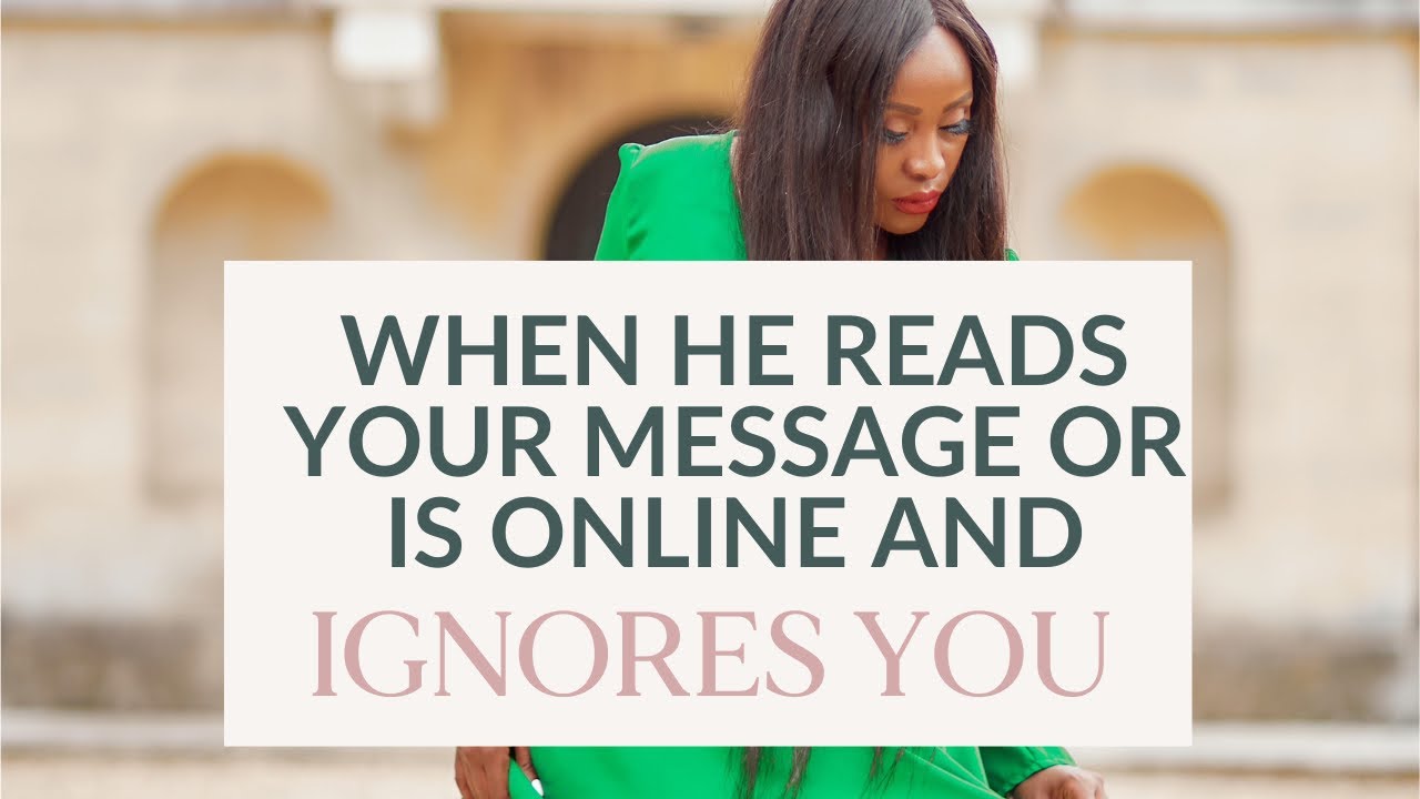 WHEN HE READS YOUR MESSAGE OR IS ONLINE AND IGNORES YOU (#109)