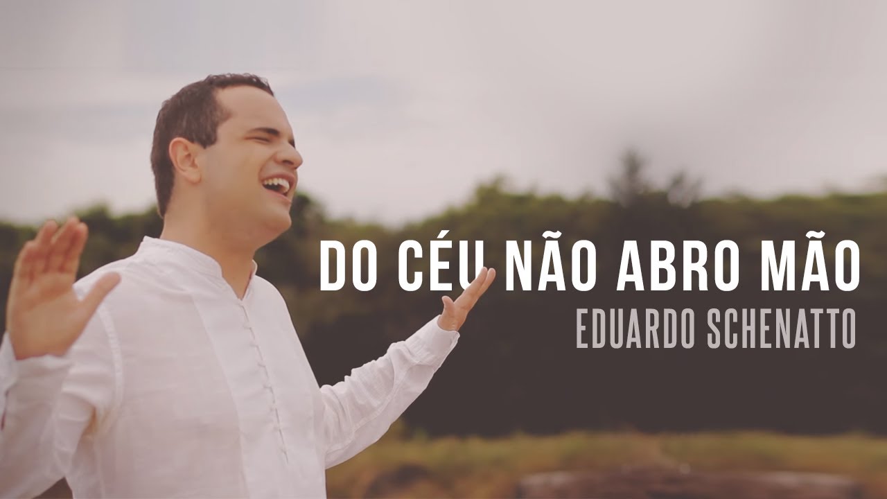 Eduardo Schenatto - Do Céu Não Abro Mão | Clipe Oficial
