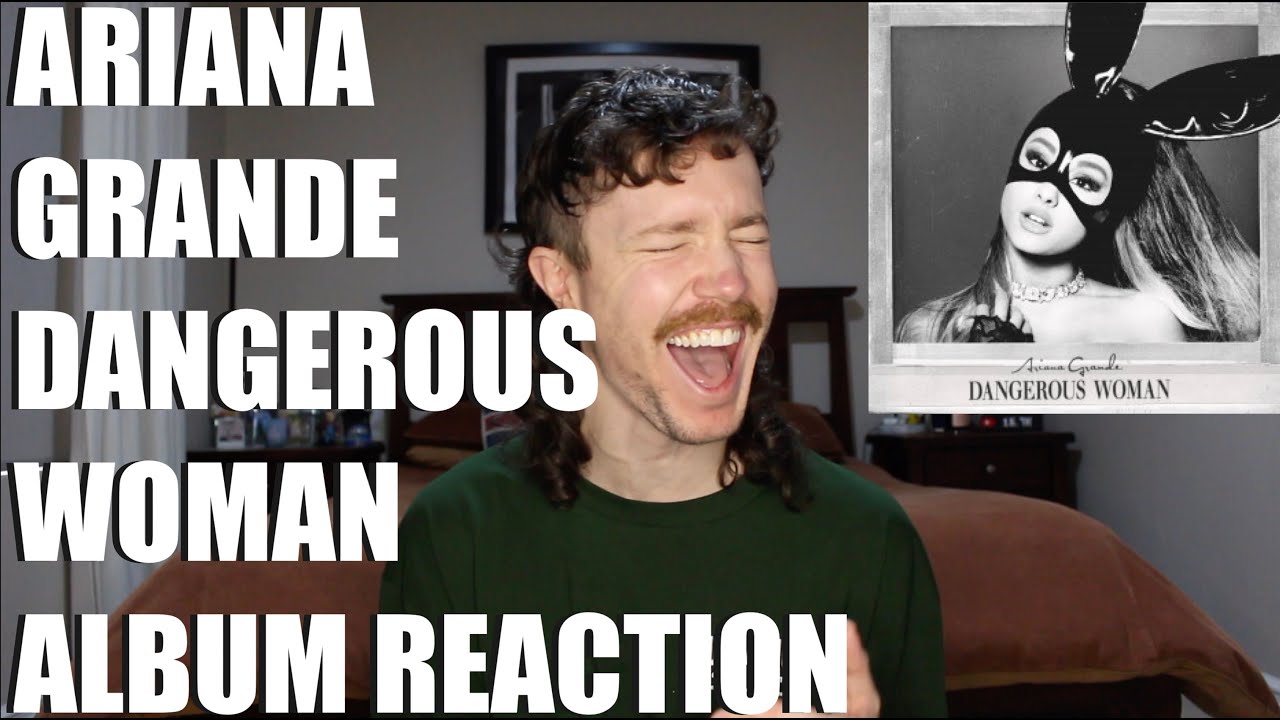 ARIANA GRANDE - DANGEROUS WOMAN ALBUM REACTION