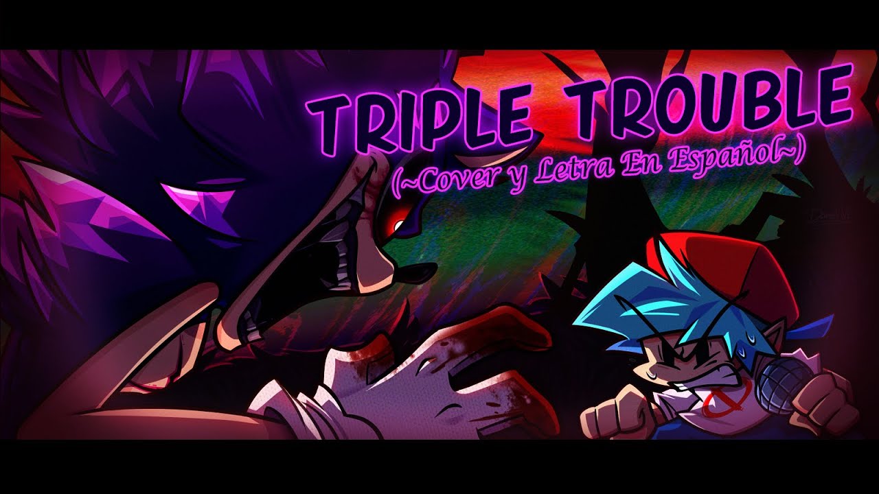 [Cover/Letra En Español] Triple Trouble - Friday Night Funkin': Vs Sonic.exe