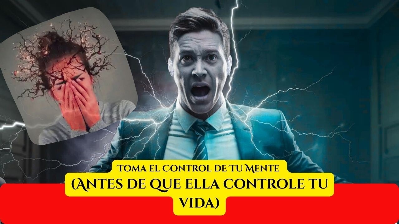 Toma el Control de Tu Mente (Antes de Que Ella Controle Tu Vida)