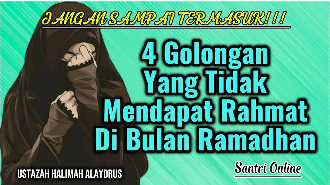 4 Golongan Yang Tidak Mendapat Rahmat Di Bulan Ramadhan || Ustazah Halimah Alaydrus || Santri Online