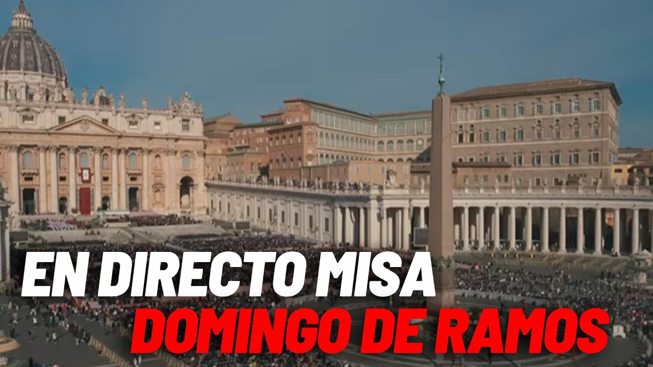 EN DIRECTO: Domingo de Ramos: Pasi&oacute;n del Se&ntilde;or