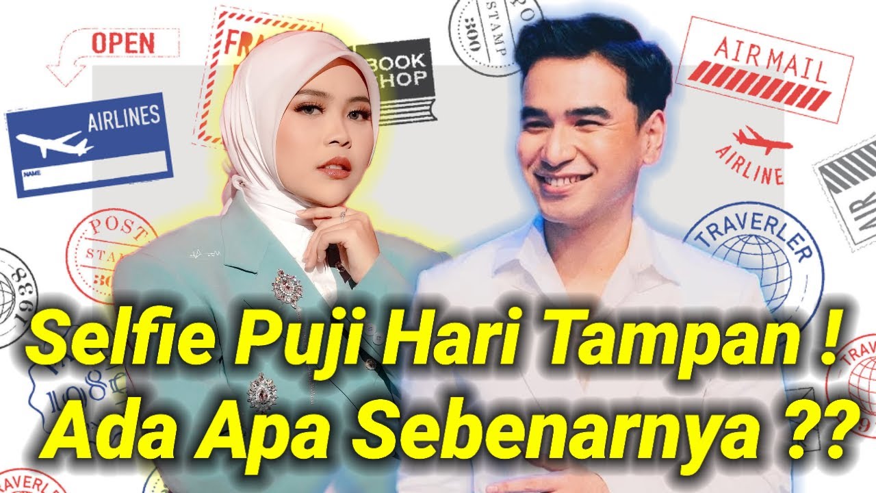 SELFIE PUJI HARI TAMPAN! ADA APA SEBENARNYA