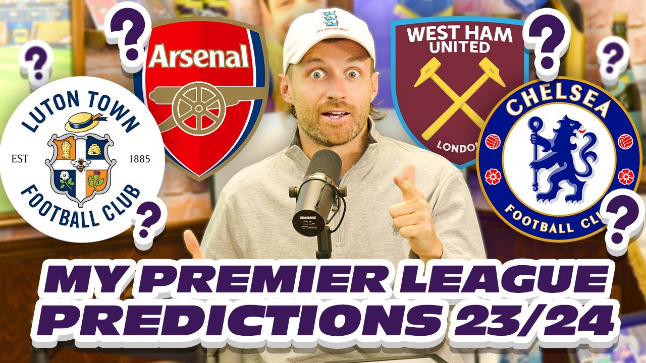 MY 2023/24 PREMIER LEAGUE PREDICTIONS!