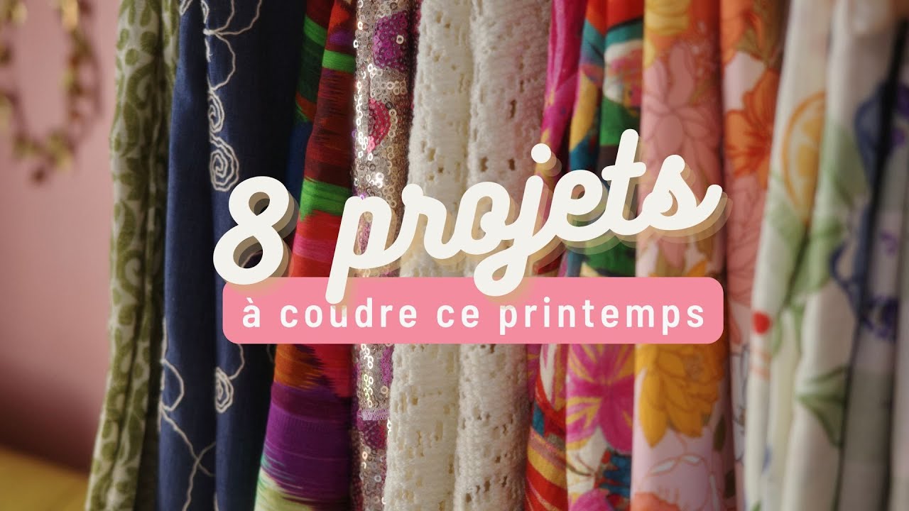 8 projets à coudre ce printemps 🌸