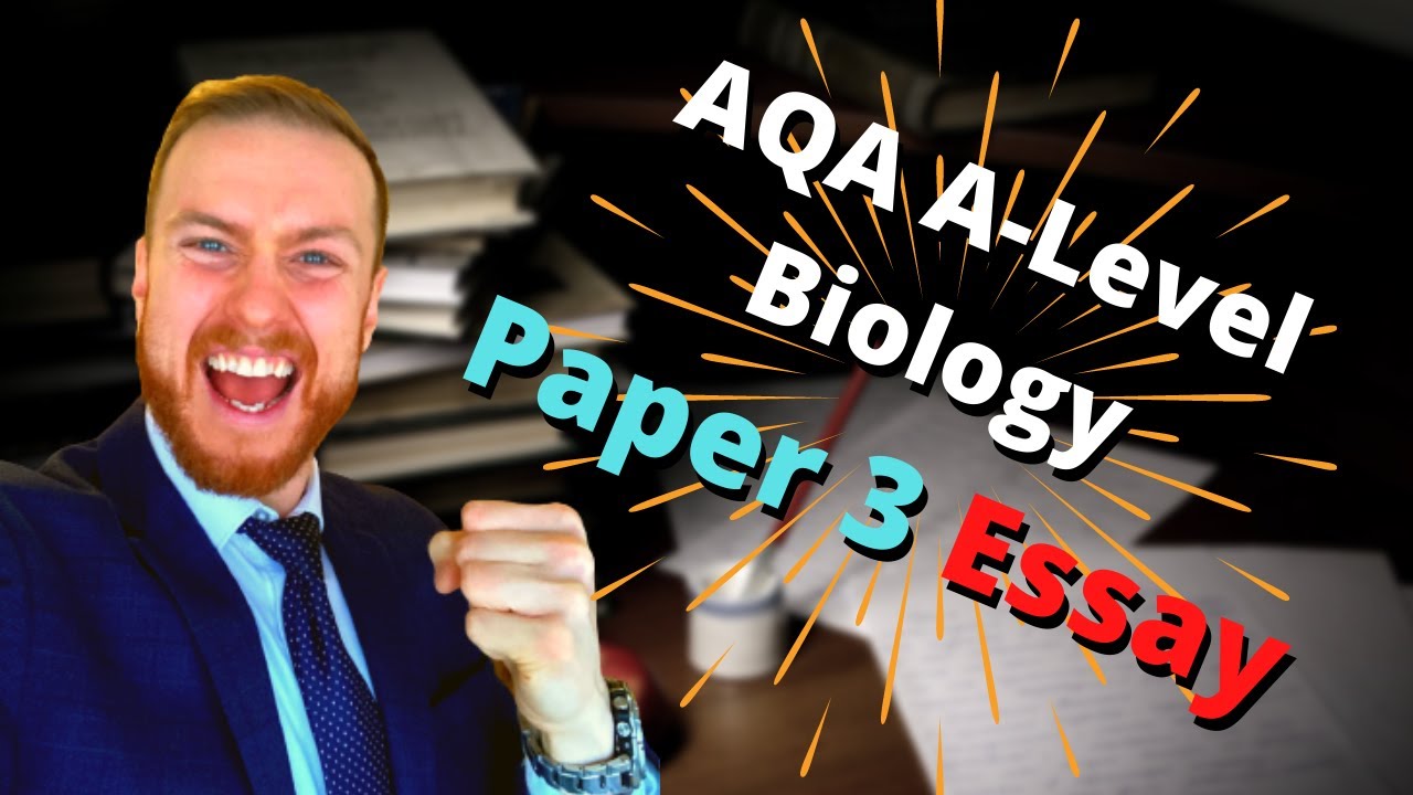 PAPER 3 ESSAY - How to get an A* AQA A-Level Biology