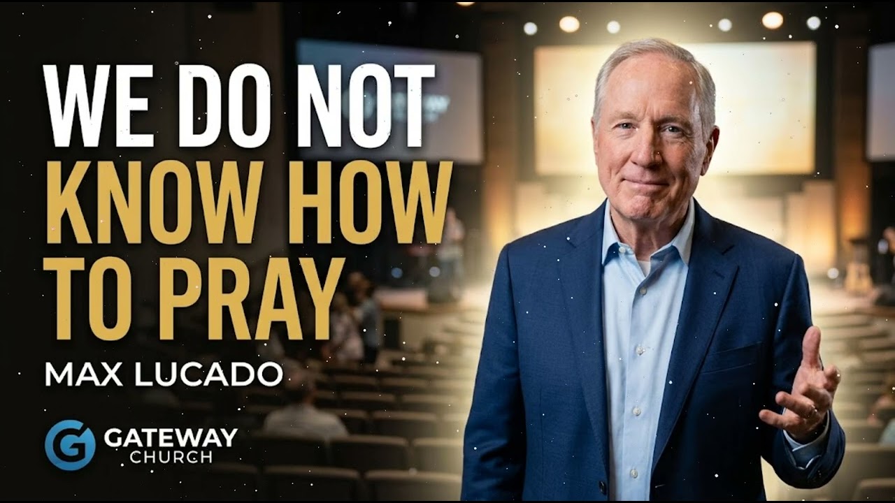 Max Lucado _We Do Not Know How to Pray