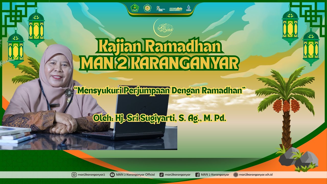 Kajian Ramadhan oleh Ibu. Hj. Sri Sugiyarti, S. Ag., M. Pd. (Mensyukuri Perjumpaan dengan Ramadhan)