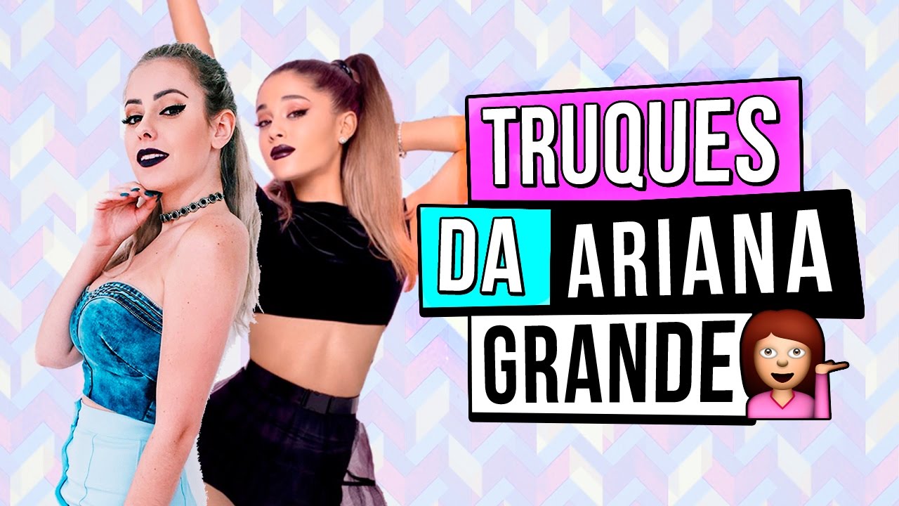 TRUQUES DE BELEZA DA ARIANA GRANDE