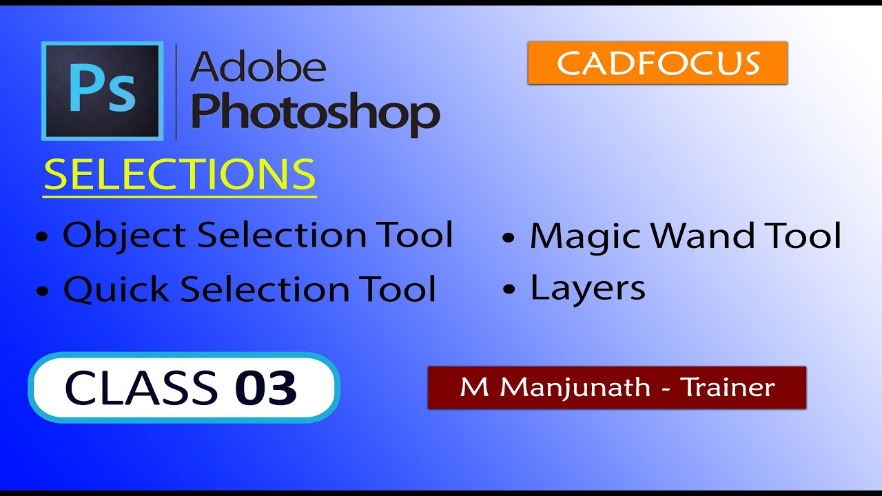Adobe Photoshop Class03 | Selections | Object Tool | Quick Tool | Magic Wand Tool Selection| Layers.