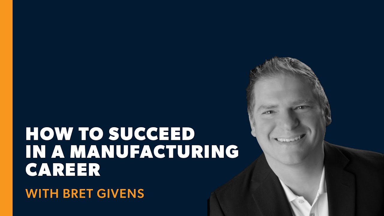 How to Succeed in a Manufacturing Career
