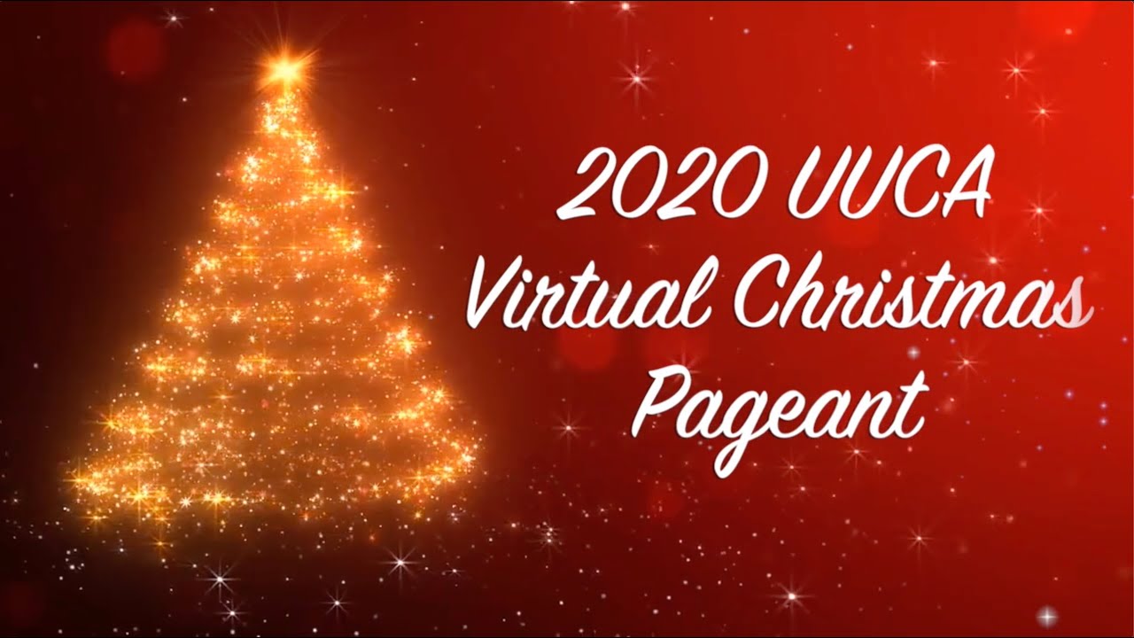 12/20/2020 UUCA Virtual Christmas Pageant