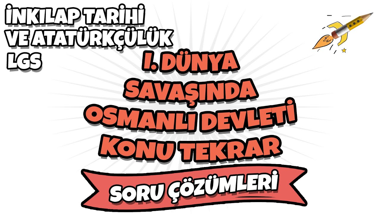 LGS 2022 - I. Dünya Savaşında Osmanlı Devleti Konu Tekrarı ve Soru Çözümleri