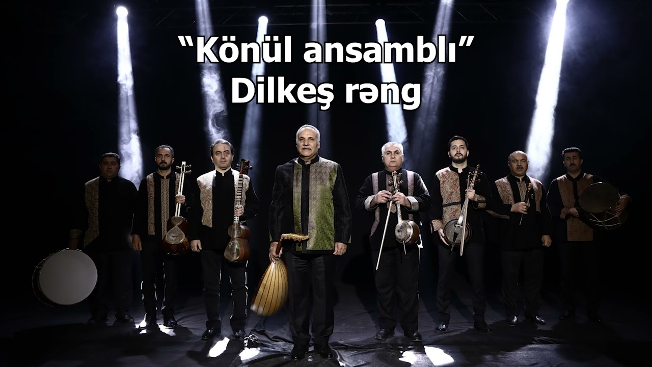 Könül ansamblı - Dilkeş Rəngi