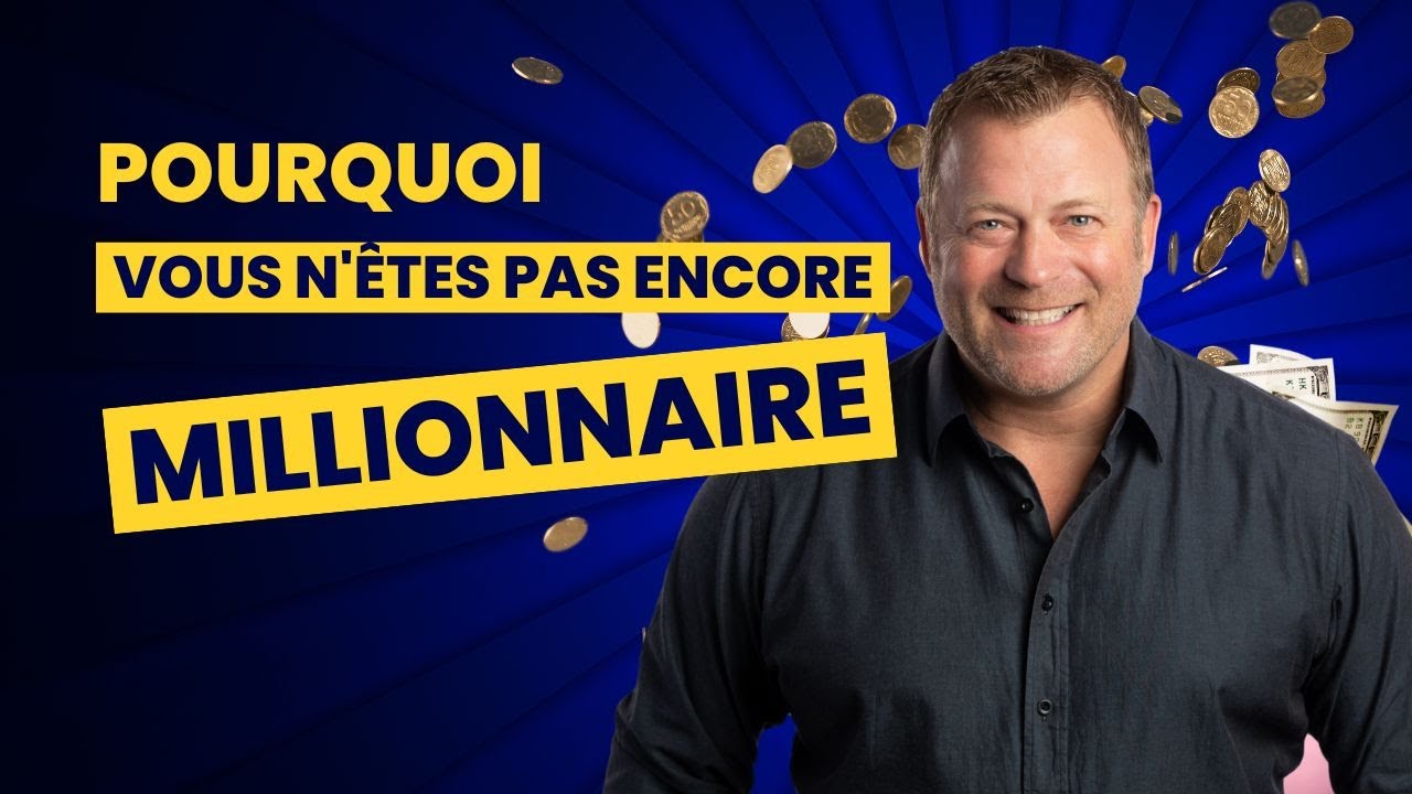 Pourquoi vous n'êtes pas encore millionnaire