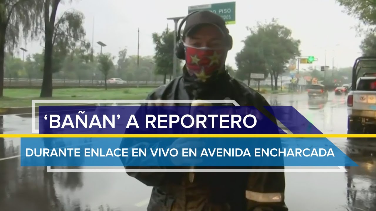¡Qué gandalla! ‘Bañan’ a reportero durante enlace en vivo en avenida encharcada