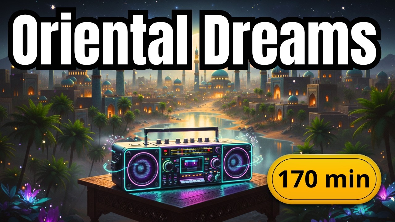 Oriental Dreams Chill Hop – 170 min for Deep Focus