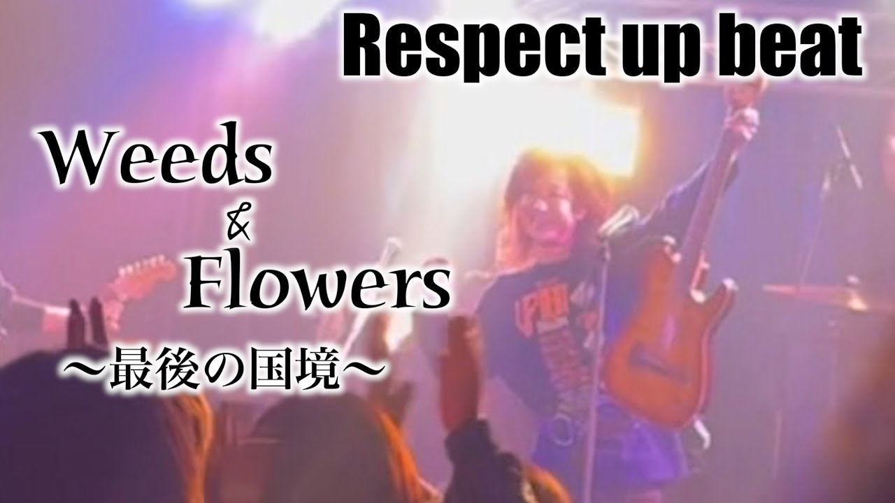 Weeds & Flowers (Respect up beat)