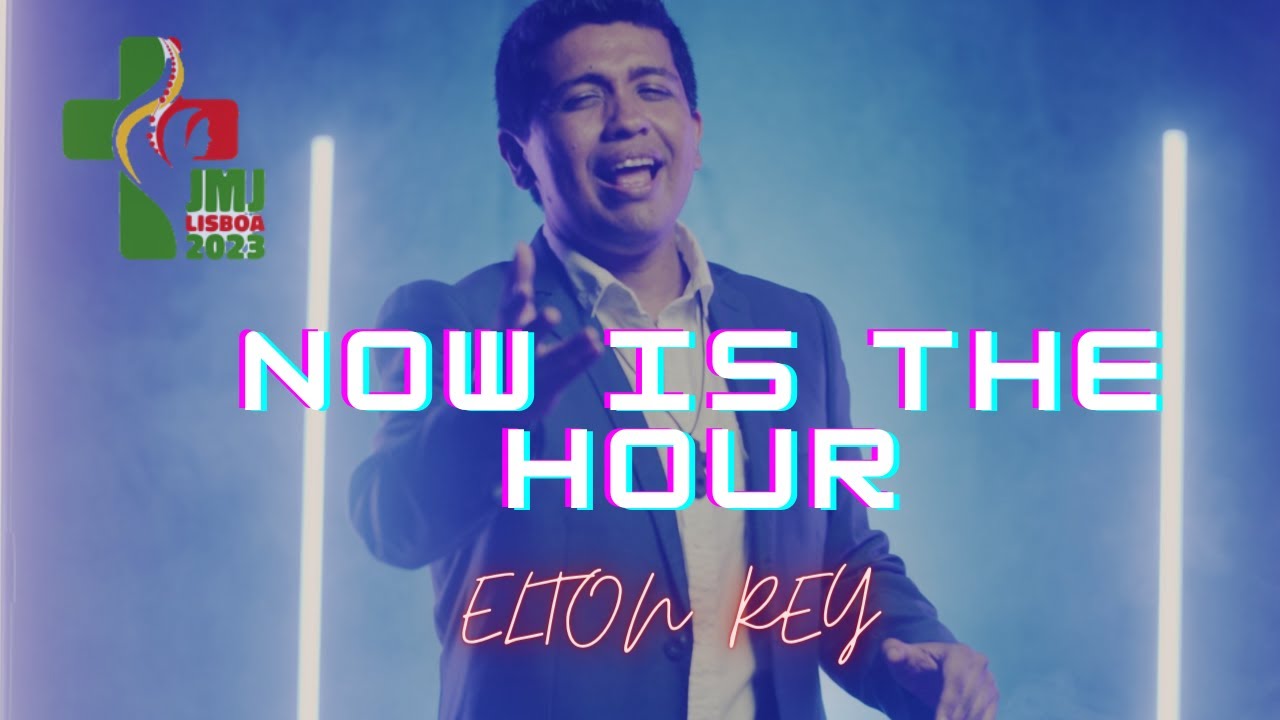 JMJ LISBOA 2O23 - NOW IS THE HOUR - ELTON REY ( Official Video ) Há pressa no ar