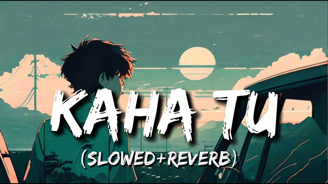 Kaha Tu – Emotional Hindi Rap Song 2026 | Heartbreak Rap | Sad Rap | (Slowed+Reverb)