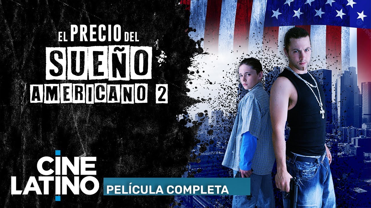 El precio del sueño americano 2 | Película completa | Cinelatino