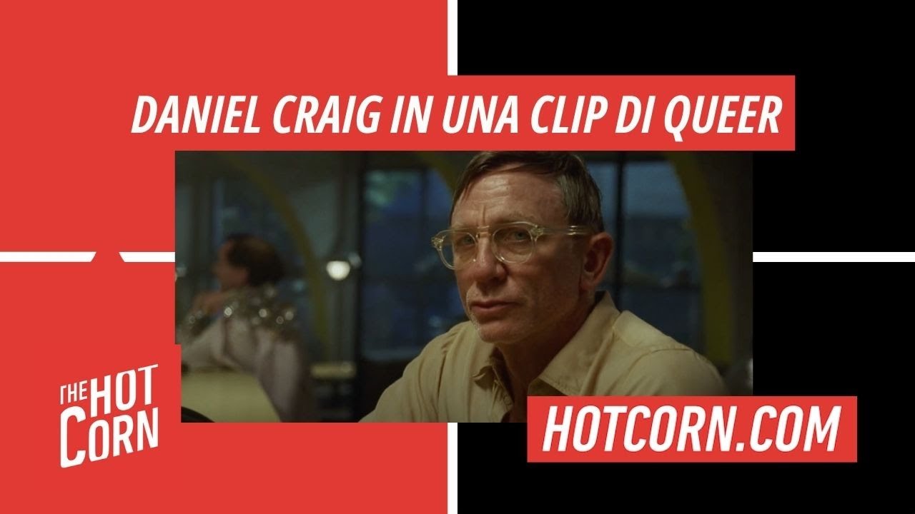 QUEER | Daniel Craig in una clip | HOT CORN