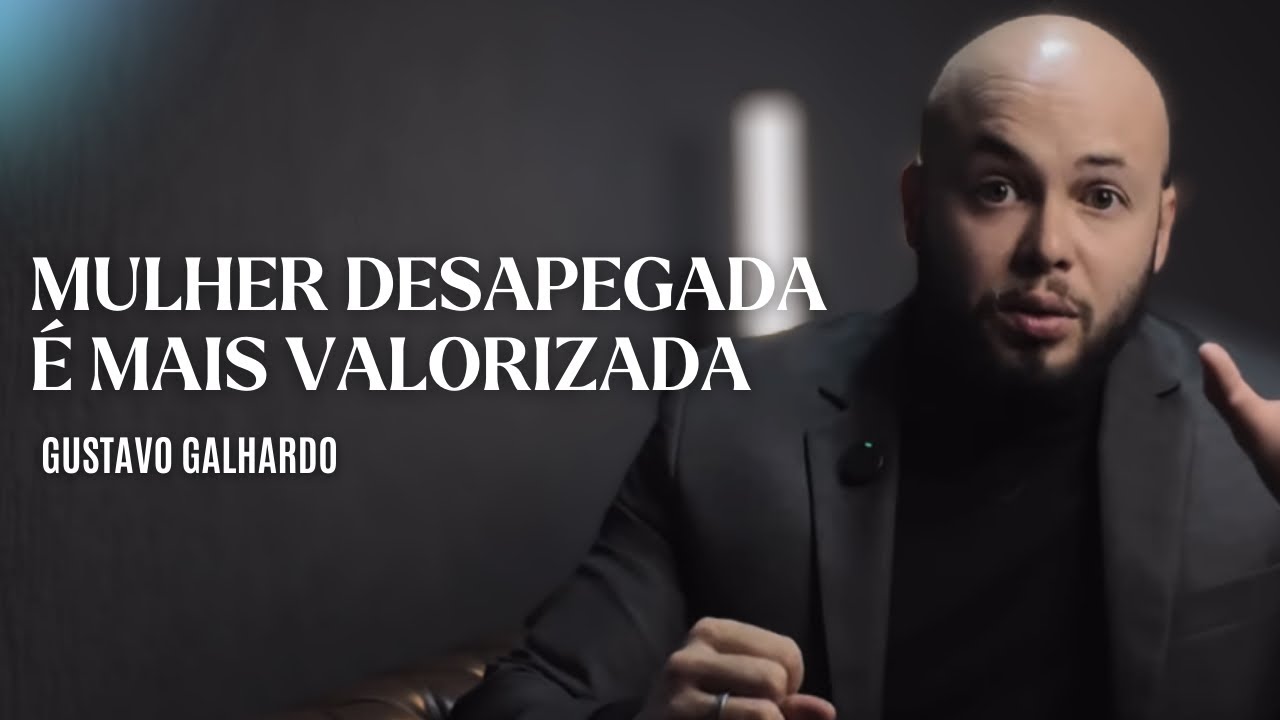 MULHER DESAPEGADA &Eacute; MAIS VALORIZADA // Gustavo Galhardo