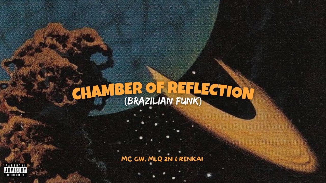 CHAMBER OF REFLECTION (Brazilian Funk Remix) feat. MC GW (Prod. MLQ 2N & RENKAI)