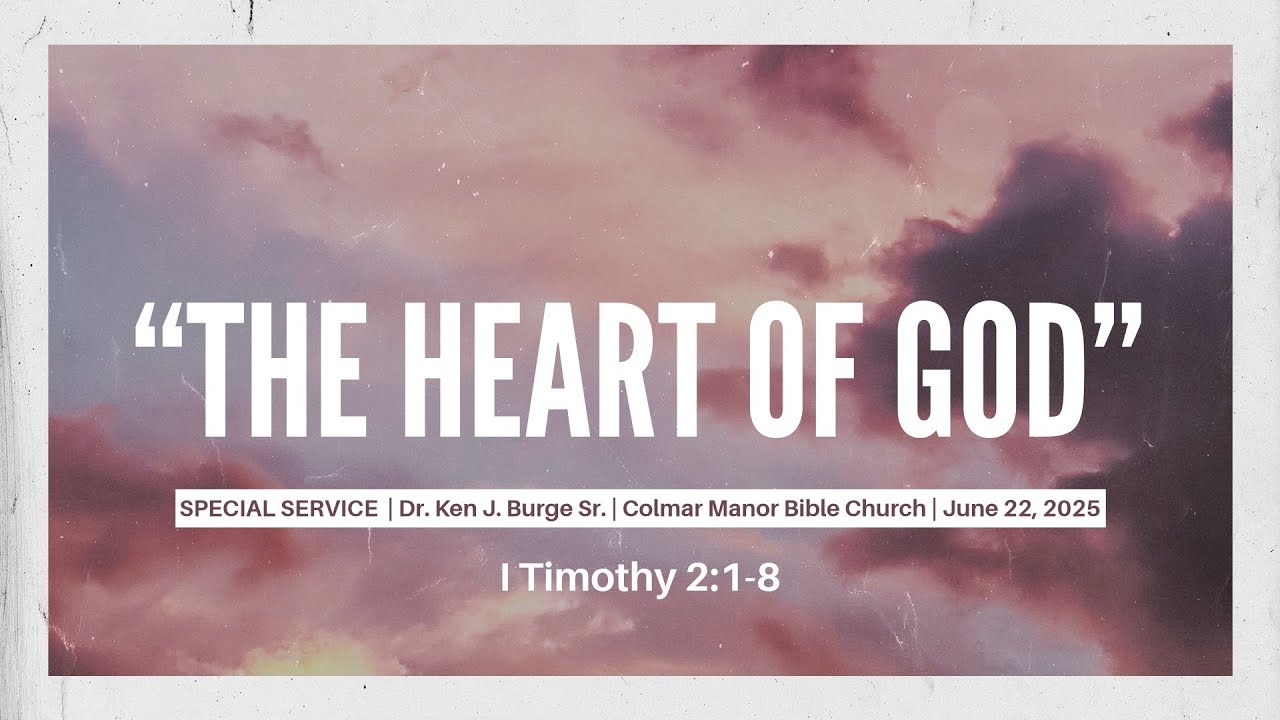 The Heart of God: A Sermon on Prayer - 1 Timothy 2:1-8 with Dr. Ken J. Burge Sr