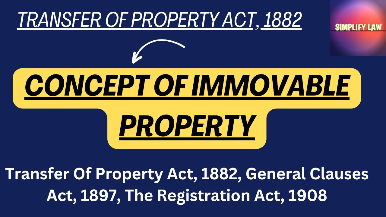 Immovable Property | Concept of Immovable Property under Transfer of Property Act | Simplify Law |