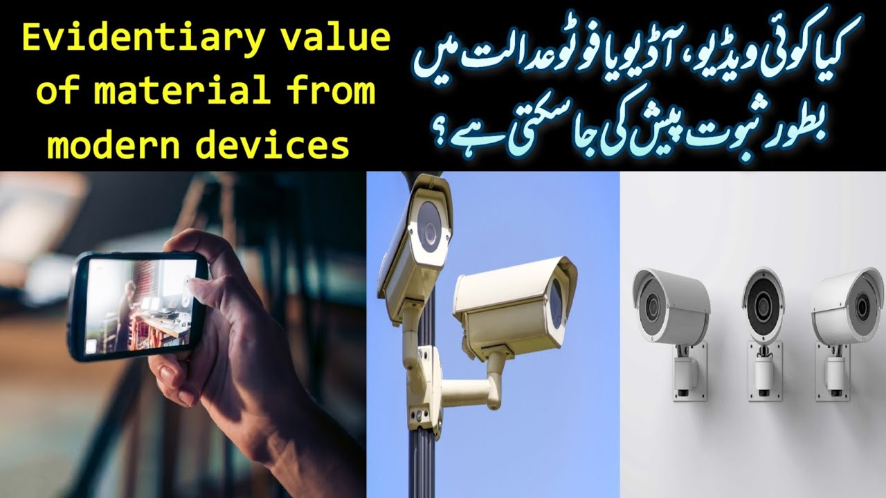 Evidentiary Value of Modern devices i.e. video,audio,photos etc.