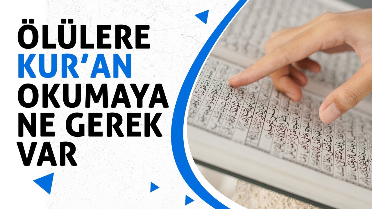 ÖLÜNÜN ARKASINDAN KUR'AN OKUMAK (Sorularla İslam 11. Bölüm)