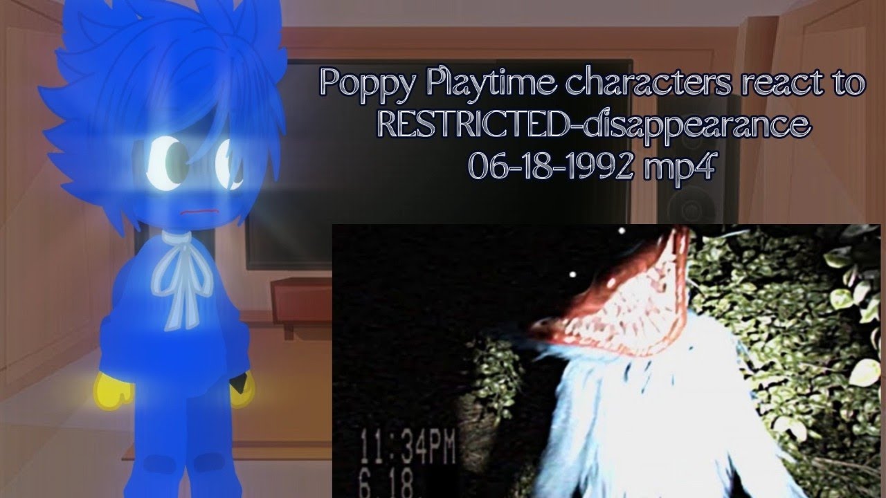 • Poppy Playtime characters react to: RESTRICTED_disappearance_06-18-1992.mp4 •|| (kinda norm🫠👌)