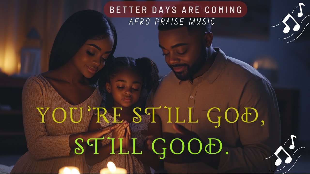 You're Still God, Still Good | Uplifting Afrobeat worship song