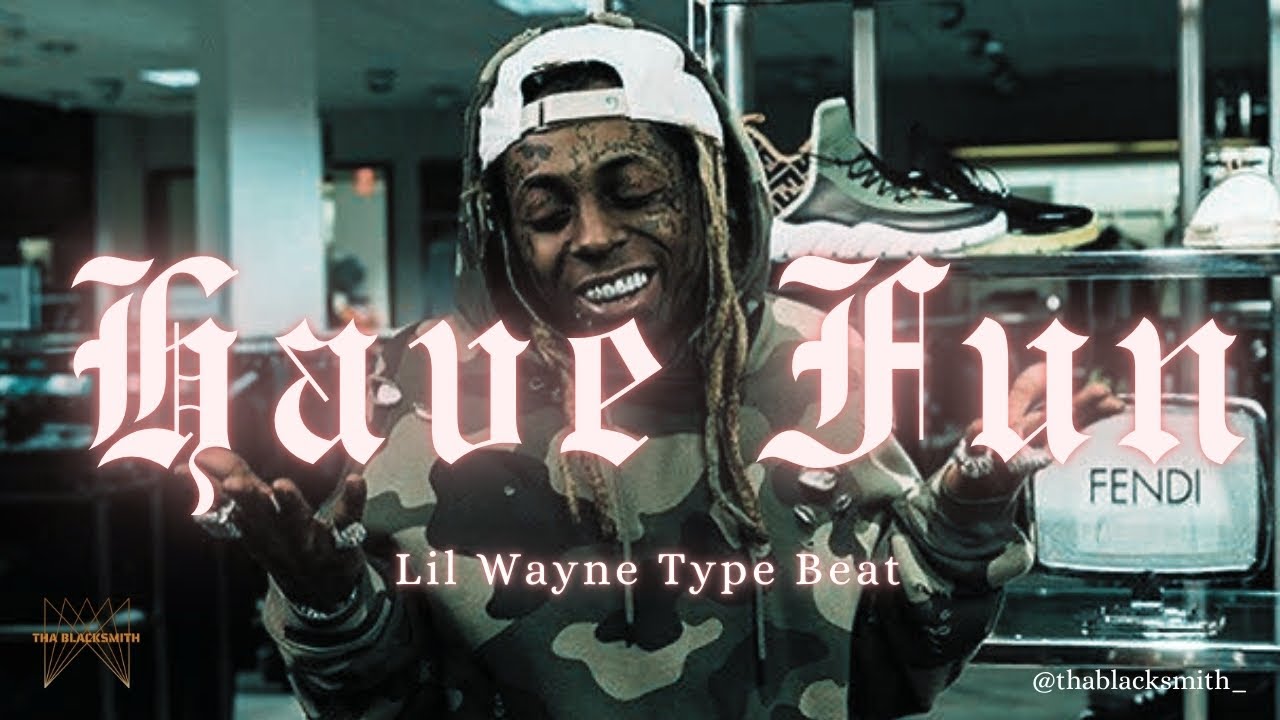 Lil Wayne Type Beat - “Have Fun With it” Free For Profit