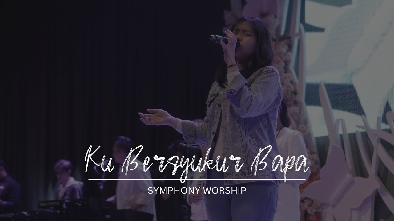 Ku Bersyukur Bapa (Symphony Worship)