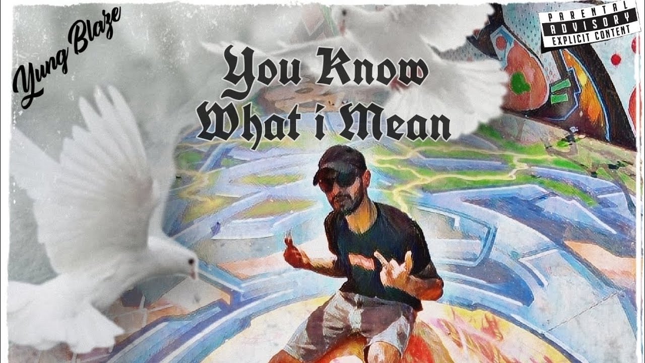 Yung Blaze- You Know What I Mean (Official Video)