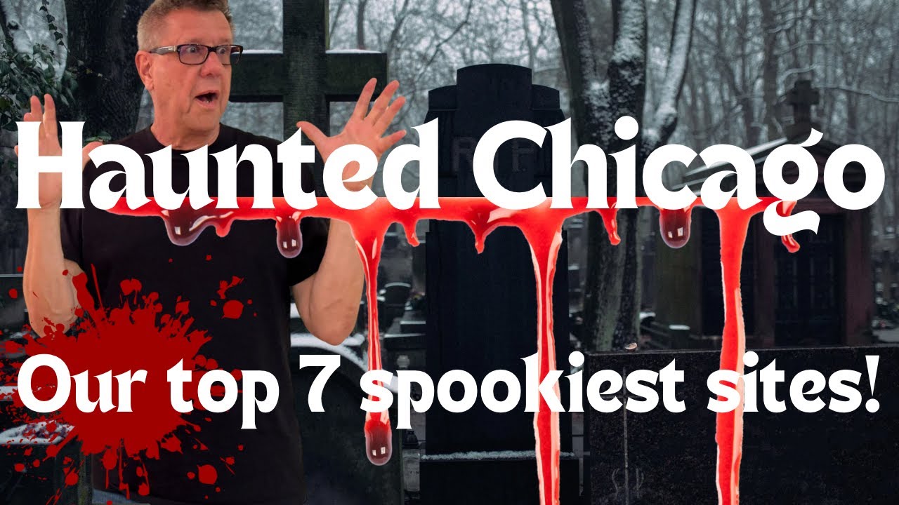 Haunted Chicago: Our top 7 spookiest sites!