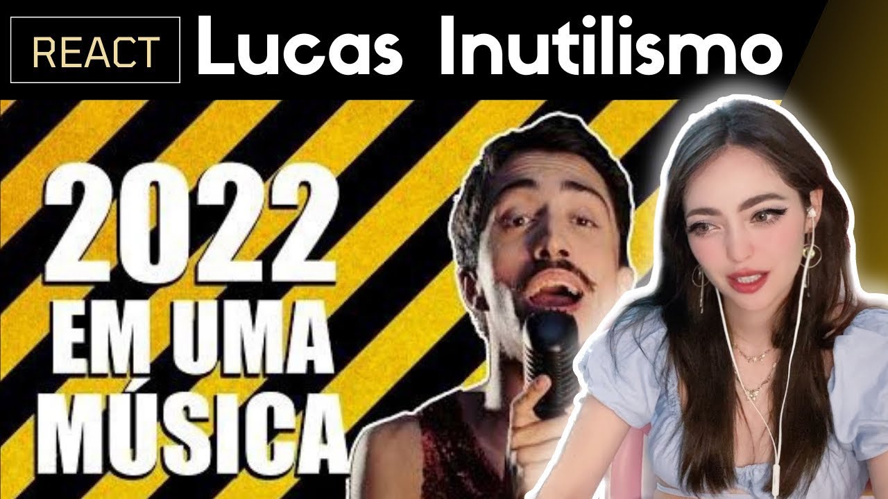 Reacting to 2022 EM UMA MÚSICA - Lucas Inutilismo