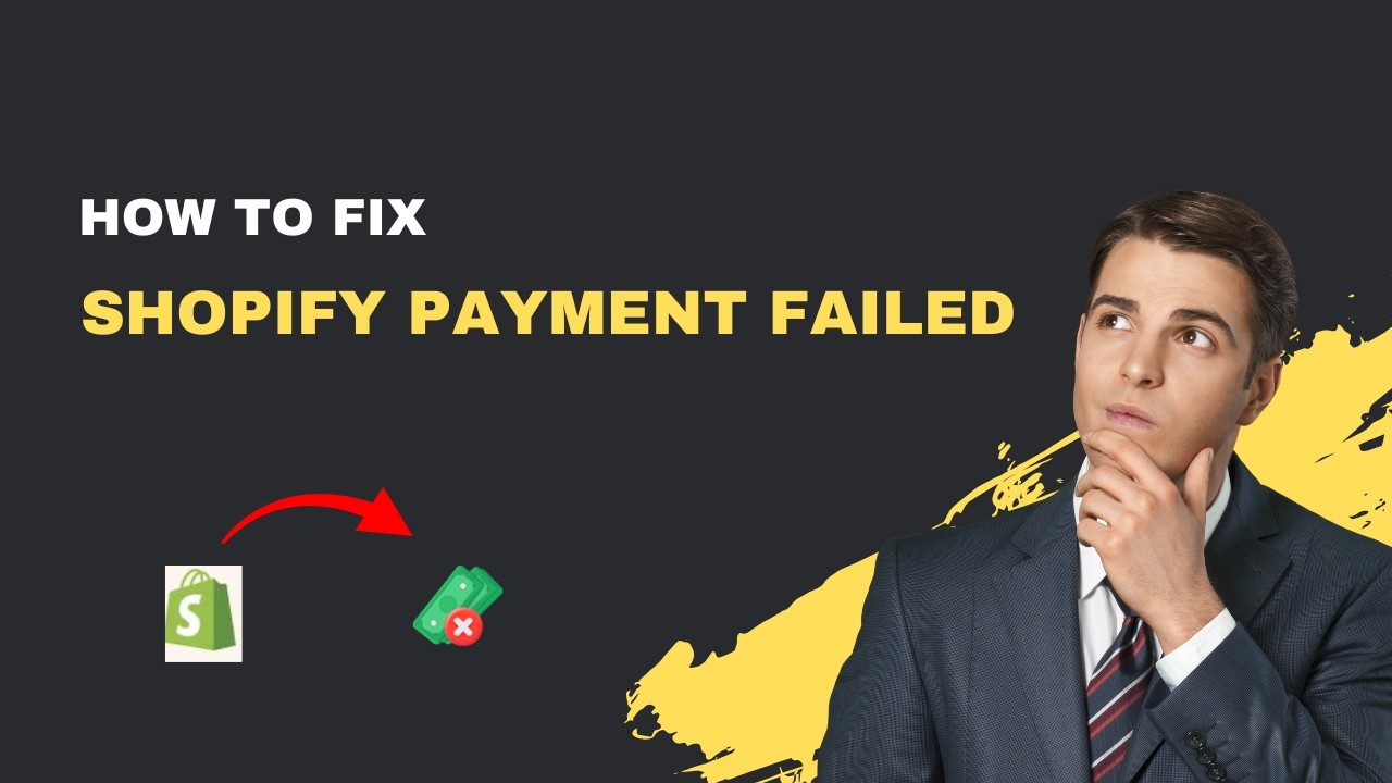 How to Fix Shopify Payment Failed &ndash; 2026 Checkout Error Guide