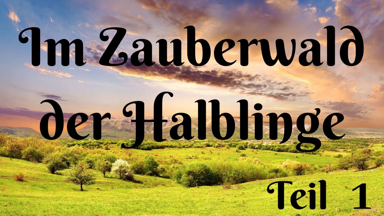 Im Zauberwald der Halblinge (Teil 1) - TRAUMREISE - ENTSPANNUNGSGESCHICHTE - FANTASIEREISE