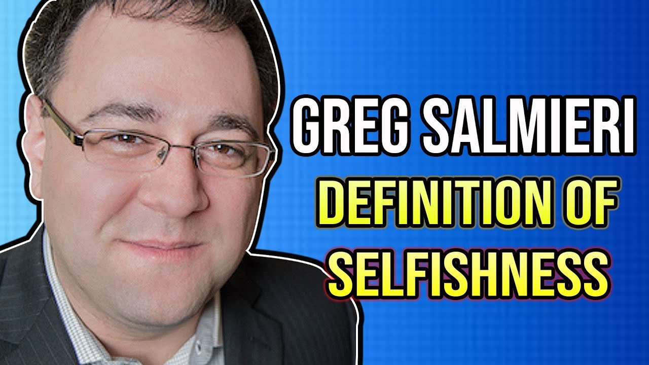 Greg Salmieri - Definition of Selfishness; Definitions