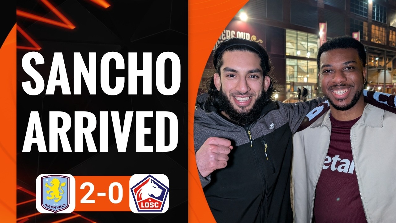 SANCHO HAS ARRIVED AT ASTON VILLA | ASTON VILLA 2-0 LILLE